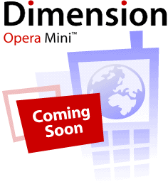 Opera Mini Dimension:   Web-  , 